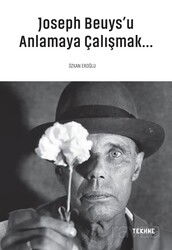 Joseph Beuys'u Anlamaya Çalışmak - Tekhne