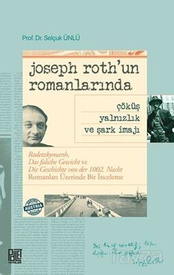 Joseph Roth'un Romanlarında Radetzkymarsh, Das Falsche Gewicht Ve Die Geschichte Von Der 1002. Nacht - 1