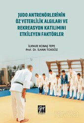 Judo Antrenörlerinin Öz Yeterlilik Algıları ve Rekreasyon Katılımını Etkileyen Faktörler - Gazi Kitabevi