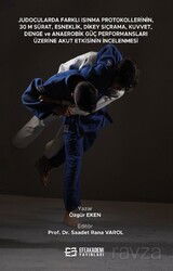 Judocularda Farklı Isınma Protokollerinin, 30 M. Sürat, Esneklik, Dikey Sıçrama, Kuvvet, Denge ve An - Efe Akademi Yayınları