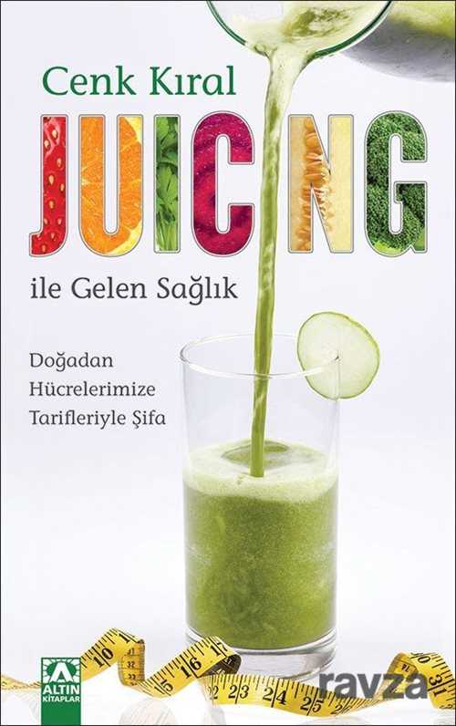Juicing ile Gelen Sağlık - Altın Kitaplar