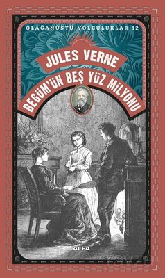 Jules Verne Begüm'ün Beş Yüz Milyonu / Olağanüstü Yolculuklar 12 - 1