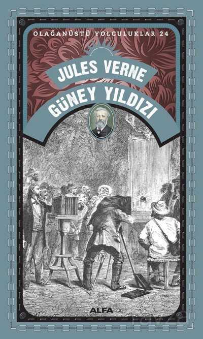 Jules Verne Güney Yıldız / Olağanüstü Yolculuklar 24 - Alfa Yayınları