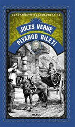 Jules Verne Piyango Bileti / Olağanüstü Yolculuklar 40 - Alfa Yayınları