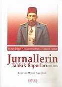 Jurnallerin Tahkik Raporları 1891-1893 / Sultan II. Abdülhamid Han'a Takdim Edilen - Çamlıca Basım Yayın