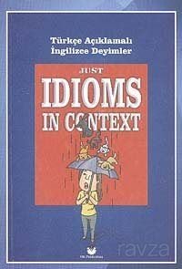 Just Idioms In Context - Türkçe Açıklamalı İngilizce Deyimler - 1