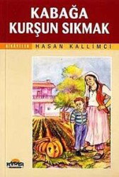 Kabağa Kurşun Sıkmak - Hikmet Neşriyat