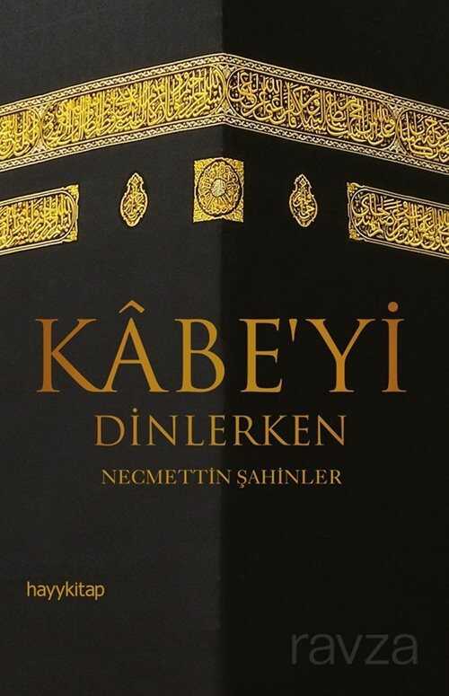 Kabe'yi Dinlerken - Hayy Kitap