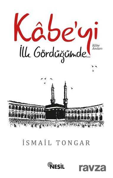 Kabe'yi İlk Gördüğümde - Nesil Yayınları