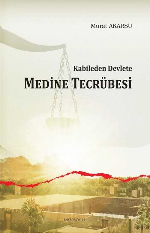 Kabileden Devlete Medine Tecrübesi - Ankara Okulu Yayınları