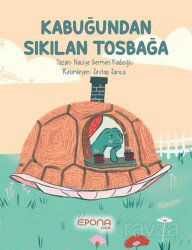 Kabuğundan Sıkılan Tosbağa - Epona Kitap