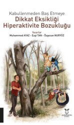 Kabullenmeden Baş Etmeye Dikkat Eksikliği Hiperaktivite Bozukluğu - Akademisyen Kitabevi