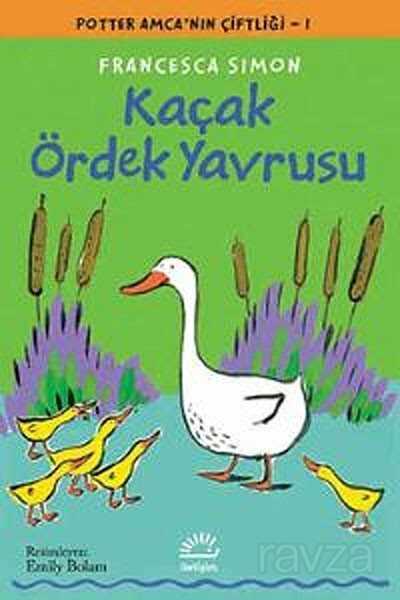 Kaçak Ördek Yavrusu / Potter Amca'nın Çiftliği 1 - İletişim Yayınları