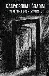 Kaçıyordum Uğradım - Dorlion Yayınevi