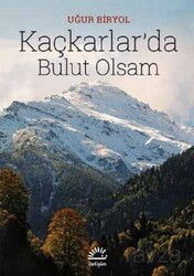 Kaçkarlar'da Bulut Olsam - İletişim Yayınları