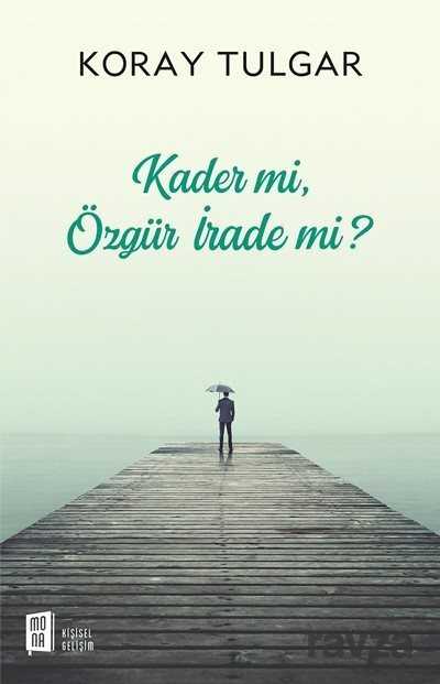 Kader mi, Özgür İrade mi? - Mona Kitap