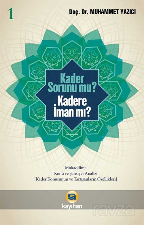 Kader Sorunu Mu? Kadere İman Mı? 1 - Kayıhan Yayınları