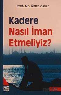 Kadere Nasıl İman Etmeliyiz ? - Polen Yayınları