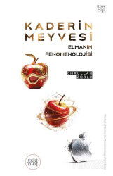 Kaderin Meyvesi Elmanın Fenomenolojisi - Eskiyeni Yayınları