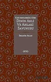 Kadı Abdulcebbar'a Göre Dinin Akli ve Ahlaki Savunusu - Otto Yayınları (Ankara)