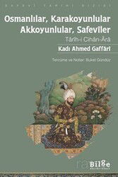 Kadı Ahmed Gaffarî Osmanlılar, Karakoyunlular, Akkoyunlular, Safevîler Tarîh-i Cihan-Âra - Bilge Kültür Sanat