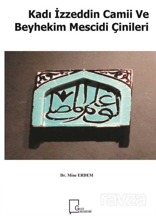 Kadı İzzeddin Camii ve Beyhekim Mescidi Çinileri - Gece Akademi
