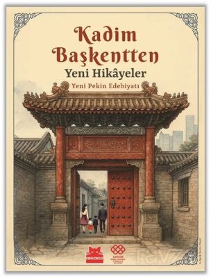 Kadim Başkentten Yeni Hikayeler - Yeni Pekin Edebiyatı 1. Sayı - 1