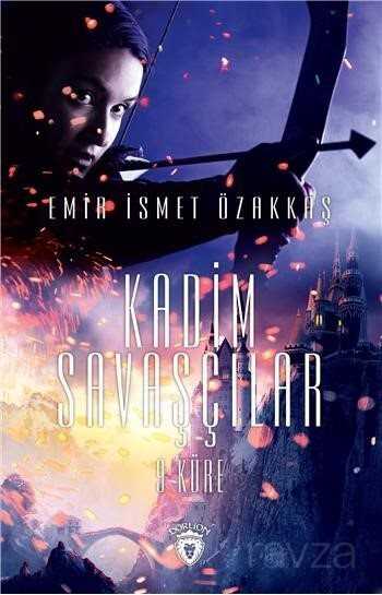 Kadim Savaşçılar 9 / Küre - 1