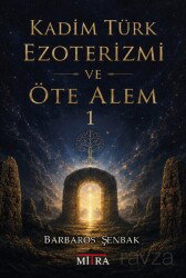 Kadim Türk Ezoterizmi ve Öte Alem 1 - Mitra Yayınları