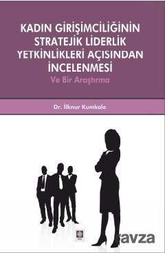 Kadın Girişimciliğinin Stratejik Liderlik Yetkinlikleri Açısından İncelenmesi ve Bir Araştırma - 1