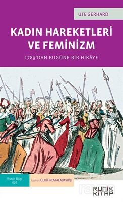 Kadın Hareketleri ve Feminizm - 1789’dan Bugüne Bir Hikaye - 1