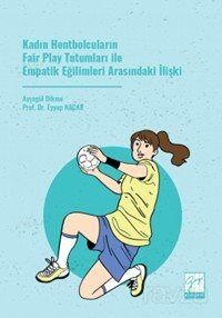 Kadın Hentbolcuların Fair Play Tutumları ile Empatik Eğilimleri Arasındaki İlişki - 1