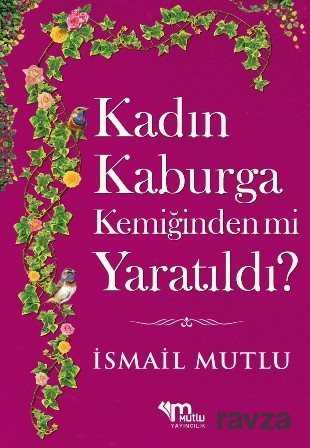 Kadın Kaburga Kemiğinden mi Yaratıldı? - Mutlu Yayıncılık