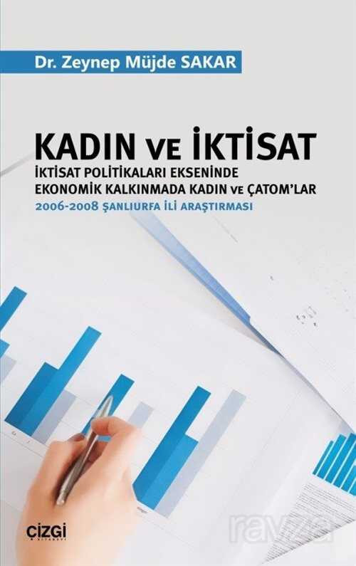 Kadın ve İktisat (İktisat Politikaları Ekseninde Ekonomik Kalkınmada Kadın ve Çatom'lar) - Çizgi Kitabevi