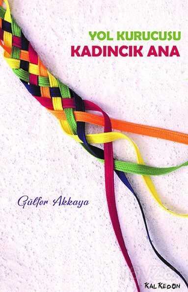Kadıncık Ana Yol Kurucusu - Kalkedon Yayınları