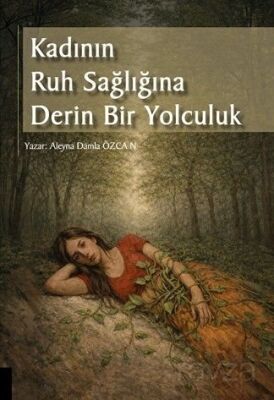 Kadının Ruh Sağlığına Derin Bir Yolculuk - 1