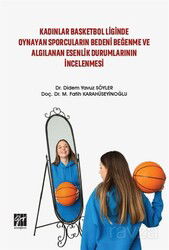 Kadınlar Basketbol Liginde Oynayan Sporcuların Bedeni Beğenme ve Algılanan Esenlik Durumlarının İnce - Gazi Kitabevi