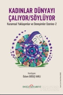 Kadınlar Dünyayı Çalıyor Söylüyor - 1