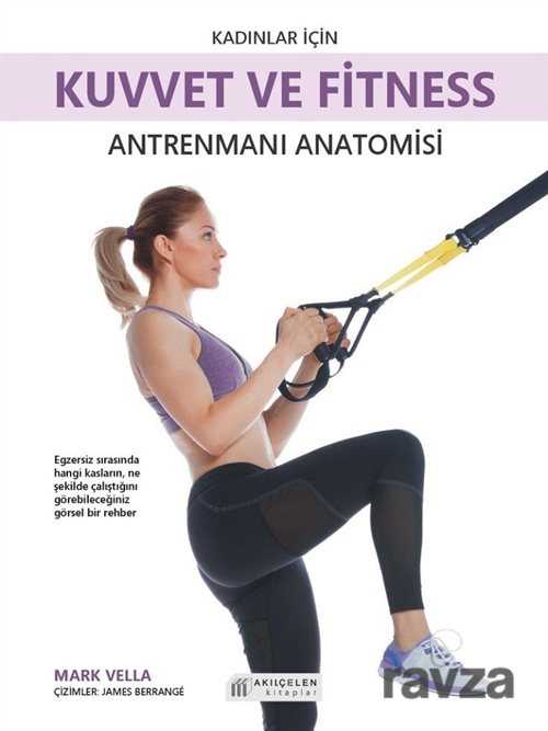 Kadınlar İçin Kuvvet ve Fitness Antrenmanları Anatomisi - Akılçelen Kitaplar
