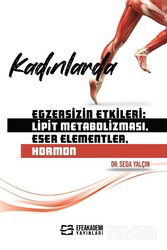 Kadınlarda Egzersizin Etkileri: Lipit Metabolizması, Eser Elementler, Hormon - Efe Akademi Yayınları
