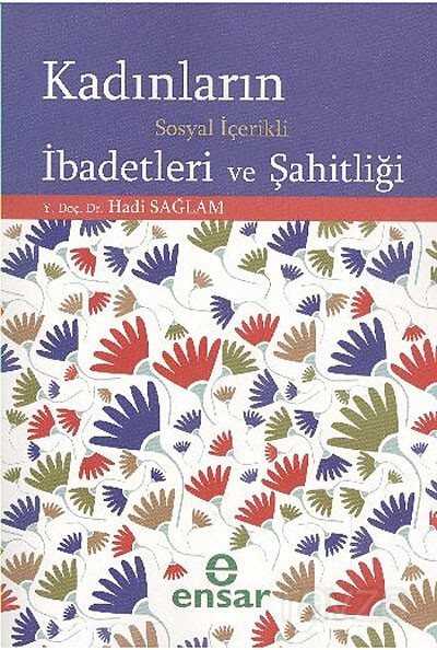 Kadınların Sosyal İçerikli İbadetleri ve Şahitliği - Ensar Neşriyat