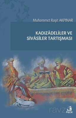 Kadızadeliler ve Sivasîler Tartışması - 1