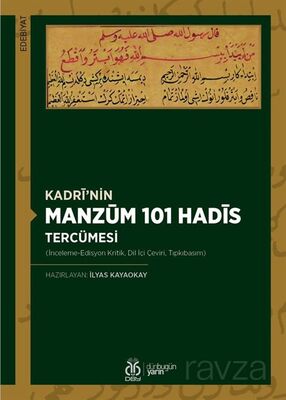 Kadri'nin Manzum 101 Hadis Tercümesi (İnceleme-Edisyon Kritik, Dil İçi Çeviri, Tıpkıbasım) - 1