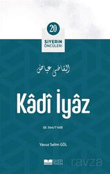 Kadî İyaz / Siyerin Öncüleri 20 - Siyer Yayınları