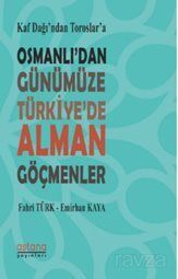 Kaf Dağı'ndan Toroslar'a Osmanlı'dan Günümüze Türkiye'de Alman Göçmenler - 1