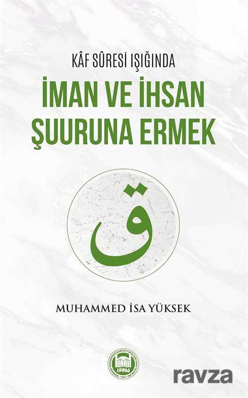Kaf Suresi Işığında İman ve İhsan Şuuruna Ermek - M.Ü. İlahiyat Fak. Vakfı Yayınları