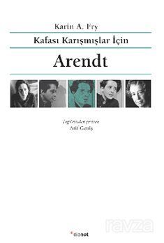 Kafası Karışmışlar İçin ARENDT - 1