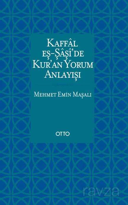 Kaffal eş-Şaşi'de Kur'an Yorum Anlayışı - Otto Yayınları (Ankara)