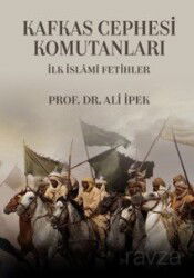 Kafkas Cephesi Komutanları İlk İslami Fetihler - Zafer Ofset