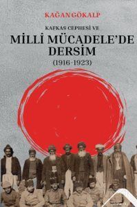 Kafkas Cephesi ve Milli Mücadele'de Dersim (1916-1923) - 1